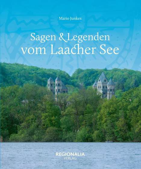 Mario Junkes: Sagen &amp; Legenden vom Laacher See, Buch