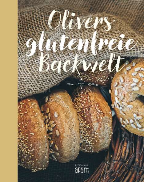 Oliver Welling: Olivers glutenfreie Backwelt, Buch