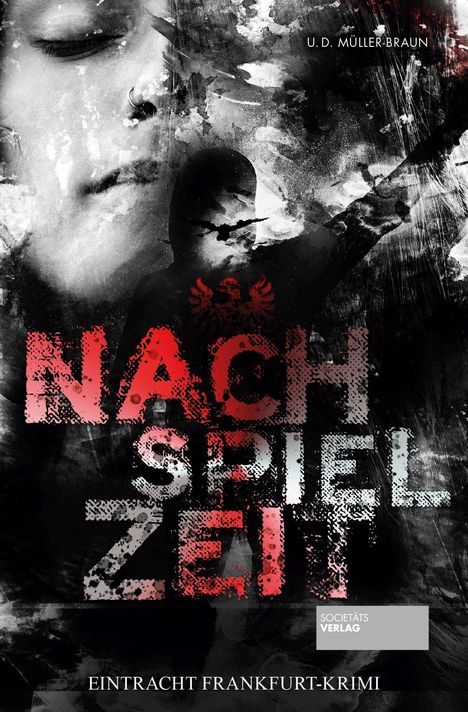 Text: U.D. Müller-Braun, NACH SPIEL ZEIT, Societäts Verlag, Eintracht Frankfurt-Krimi. Gesicht und Silhouette im Hintergrund.