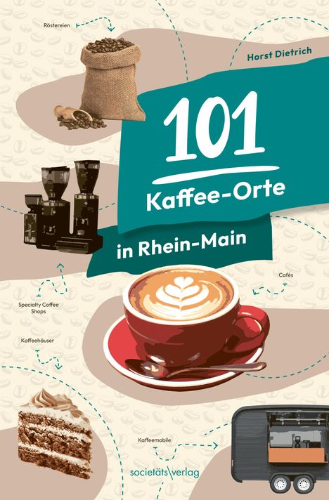 Horst Dietrich: 101 Kaffee-Orte in Rhein-Main, Buch