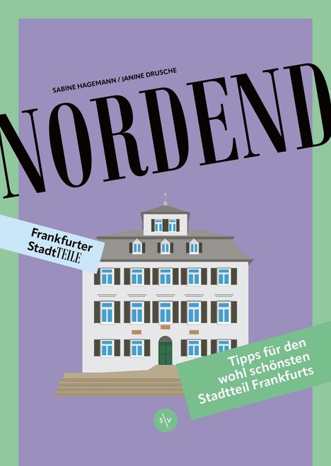 Text: "NORDEND", "Frankfurter StadtTEILE", "Tipps für den wohl schönsten Stadtteil Frankfurts". Illustration eines Gebäudes.
