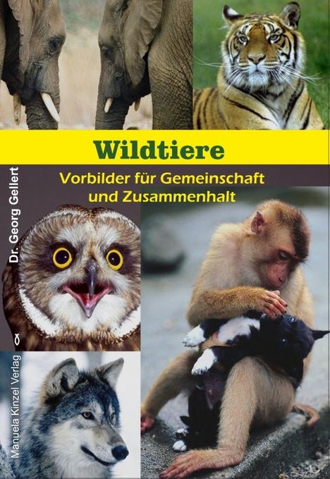 Georg Gellert: Wildtiere - Vorbilder für Gemeinschaft und Zusammenhalt, Buch