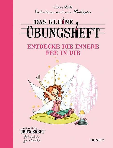 Valérie Motté: Das kleine Übungsheft - Entdecke die innere Fee in dir (Bibliothek der guten Gefühle), Buch