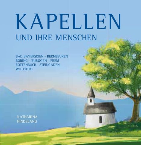 Katharina Hindelang: Kapellen und ihre Menschen, Buch