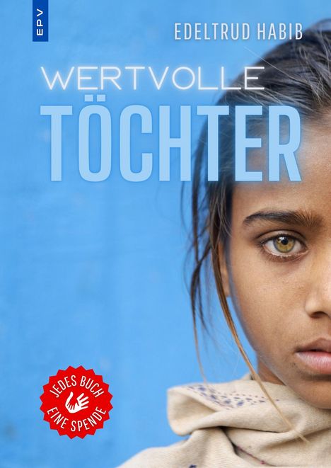 Text: "Wertvolle Töchter", "Edeltrud Habib", "Jedes Buch eine Spende". Kind mit einem ernsten Blick vor blauem Hintergrund.