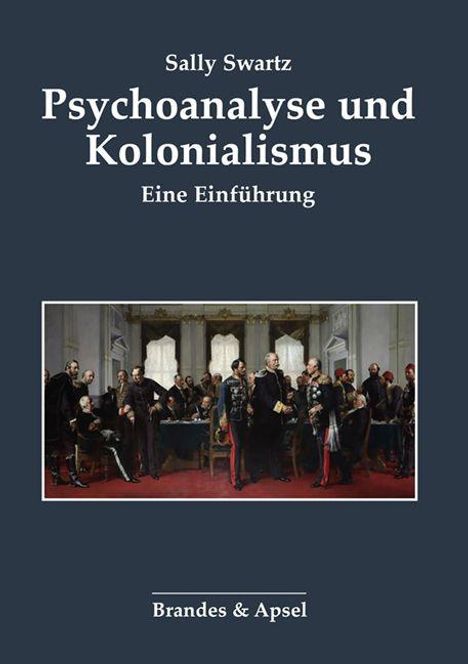 "Sally Swartz: Psychoanalyse und Kolonialismus. Eine Einführung. Brandes & Apsel." Darunter Gemälde von Männern in Anzügen.