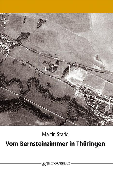 Martin Stade: Vom Bernsteinzimmer in Thüringen und anderen Hohlräumen, Buch