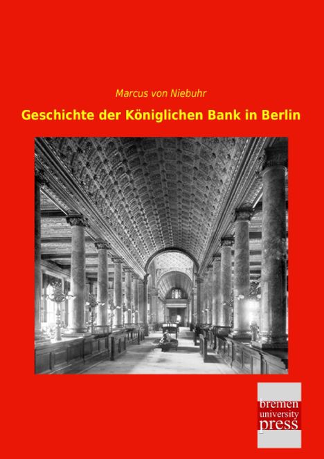 Marcus Von Niebuhr: Geschichte der Königlichen Bank in Berlin, Buch
