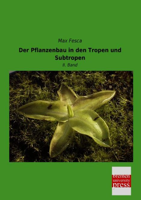 Max Fesca: Der Pflanzenbau in den Tropen und Subtropen, Buch