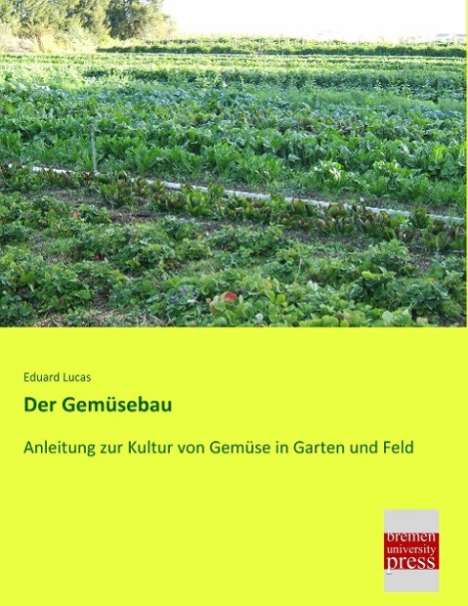 Eduard Lucas: Der Gemüsebau, Buch