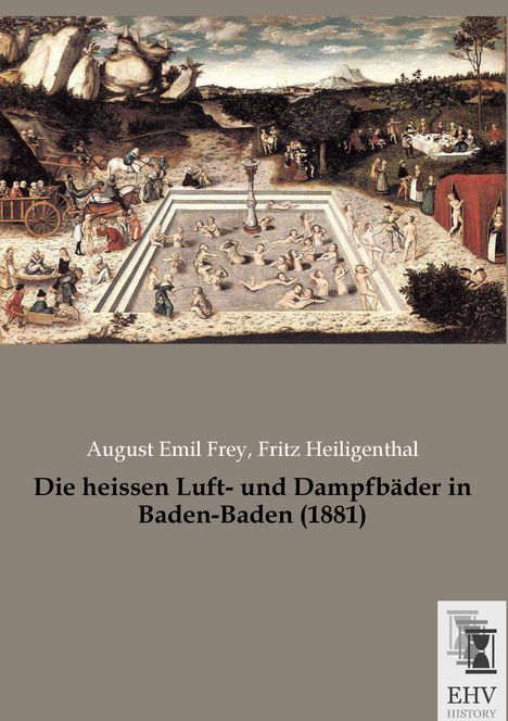 August Emil Frey: Die heissen Luft- und Dampfbäder in Baden-Baden (1881), Buch