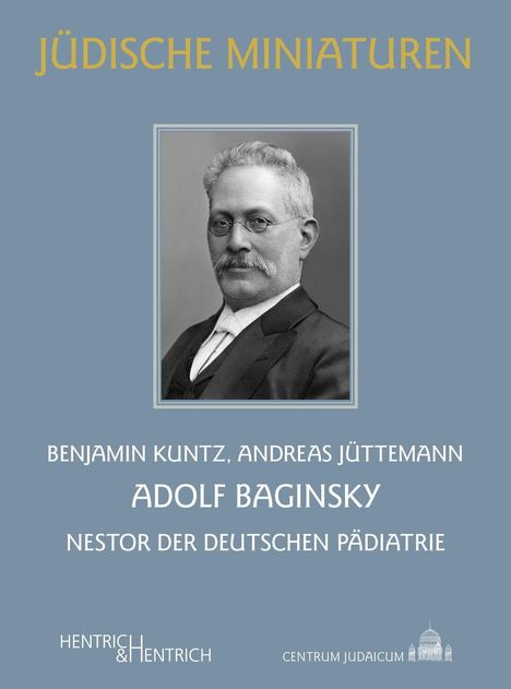 "JÜDISCHE MINIATUREN" oben, unten "Adolf Baginsky" Text, Portrait eines Mannes mit Brille und Bart im Zentrum.