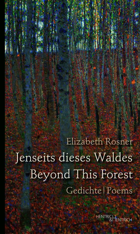 Elizabeth Rosner, Jenseits dieses Waldes, Beyond This Forest, Gedichte | Poems. Bunte Waldlandschaft.
