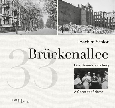 "Joachim Schlör. Brückenallee. Eine Heimatvorstellung. A Concept of Home. 33. Zwei historische Fotos oben, ein Familienfoto unten."