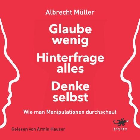 Albrecht Müller: Glaube wenig, hinterfrage alles, denke selbst, MP3-CD