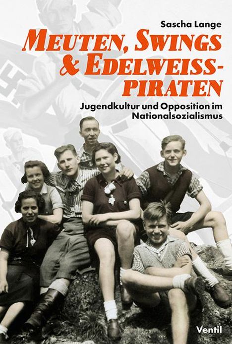 Sascha Lange: Meuten, Swings &amp; Edelweißpiraten, Buch