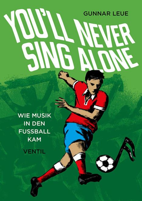 You'll Never Sing Alone - Wie Musik in den Fußball, Buch