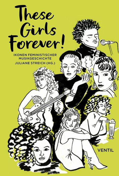 „These Girls Forever! Ikonen feministischer Musikgeschichte, Juliane Streich.“ Illustration von Frauen mit Instrumenten.