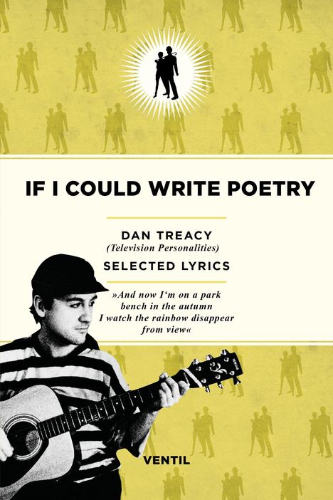 „IF I COULD WRITE POETRY“, Dan Treacy (Television Personalities), Selected Lyrics. Schwarze-weiße Person mit Gitarre.