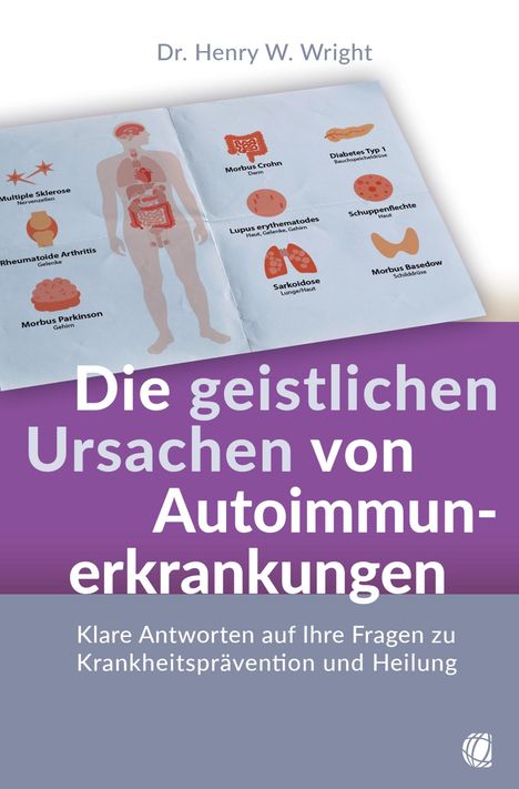 Henry W. Wright: Die geistlichen Ursachen von Autoimmunerkrankungen, Buch