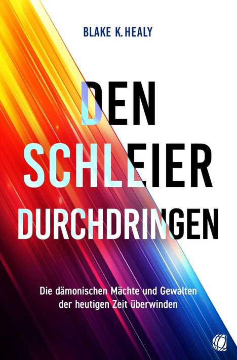 Text: "Blake K. Healy. Den Schleier durchdringen. Die dämonischen Mächte und Gewalten der heutigen Zeit überwinden."  
Hintergrund: Bunt, Streifen.