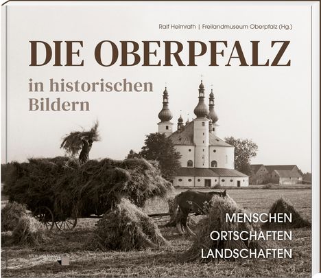 Ralf Heimrath: Die Oberpfalz in historischen Bildern., Buch