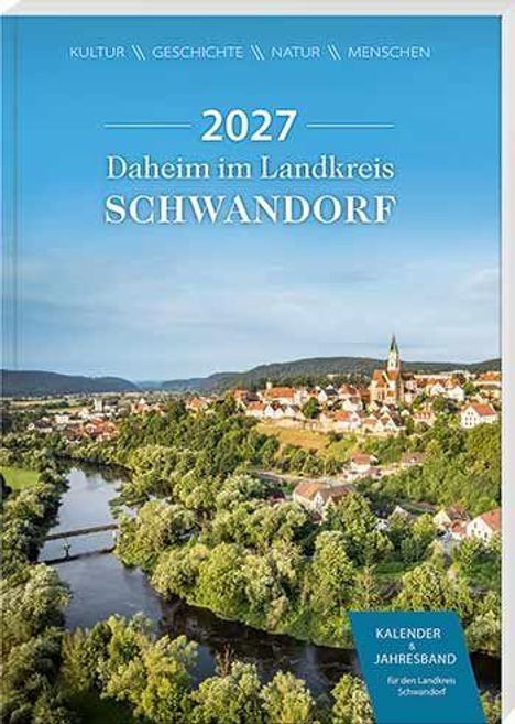 2027 Daheim im Landkreis SCHWANDORF. Kultur, Geschichte, Natur, Menschen. Kalender, Jahresband. Malerische Flusslandschaft.