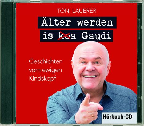 Toni Lauerer: Älter werden is (ko)a Gaudi, CD