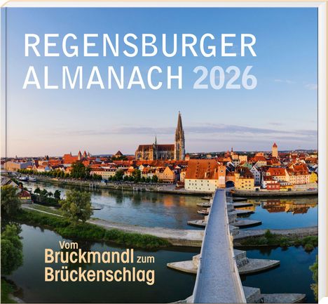 Text: "Regensburger Almanach 2026. Vom Bruckmandl zum Brückenschlag." Ansicht von Regensburg mit Dom und Fluss.