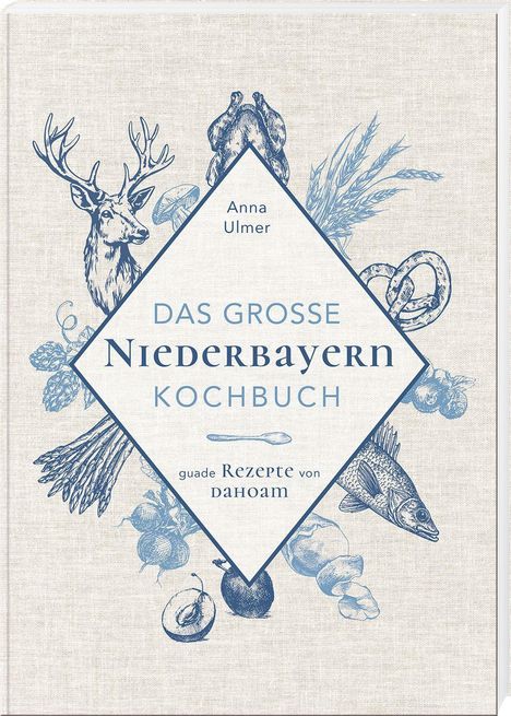 "Das große Niederbayern Kochbuch, guade Rezepte von dahoam, Anna Ulmer." Gezeichnete Motive wie Hirsch, Fisch, Brezel.