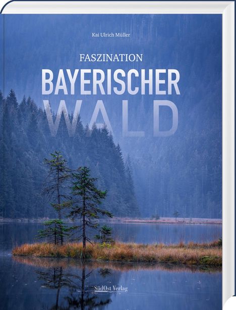 Kai Ulrich Müller: Faszination Bayerischer Wald, Buch