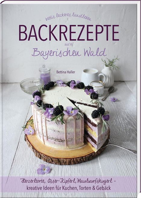 Bettina Haller: Backrezepte aus'm Bayerischen Wald, Buch