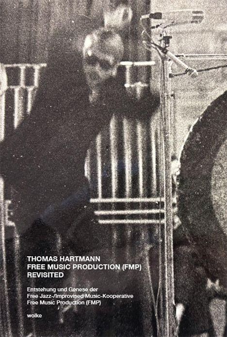 Thomas Hartmann (geb. 1979): Free Music Production (FMP) Revisited, Buch