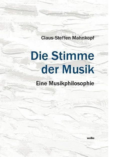 „Claus-Steffen Mahnkopf: Die Stimme der Musik – Eine Musikphilosophie“. Weißer Hintergrund mit abstrakten Grautönen.