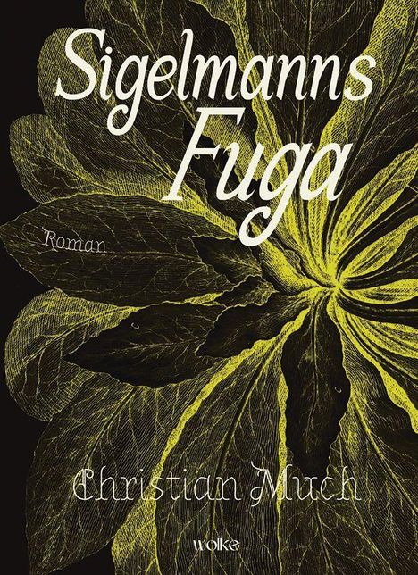 "Sigelmanns Fuga", "Roman", "Christian Muth". Grüne, stilisierte Blätter auf schwarzem Hintergrund.