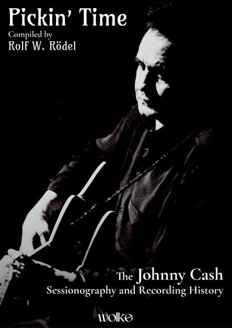 "Pickin' Time" von Rolf W. Rödel, "The Johnny Cash Sessionography and Recording History". Schwarz-weißes Foto eines Gitarre spielenden Mannes.