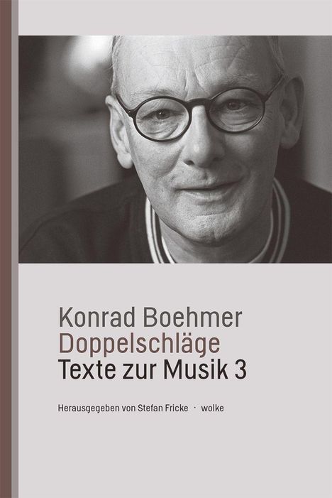 "Konrad Boehmer Doppelschläge Texte zur Musik 3 Herausgegeben von Stefan Fricke wolke" in Schwarzweiß mit Porträt.