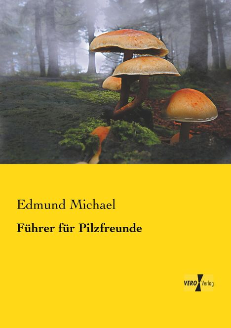 Edmund Michael: Führer für Pilzfreunde, Buch