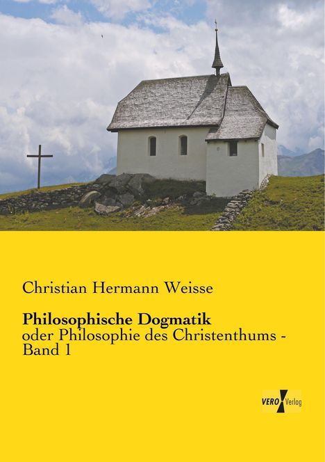 Christian Hermann Weisse: Philosophische Dogmatik, Buch