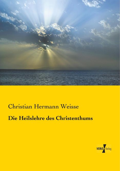 Christian Hermann Weisse: Die Heilslehre des Christenthums, Buch