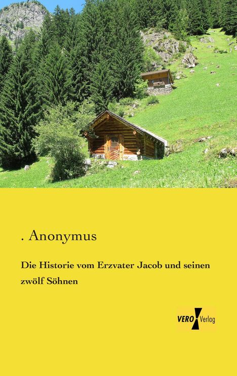 Anonymus: Die Historie vom Erzvater Jacob und seinen zwölf Söhnen, Buch