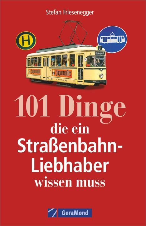Stefan Friesenegger: 101 Dinge, die ein Straßenbahn-Liebhaber wissen muss, Buch
