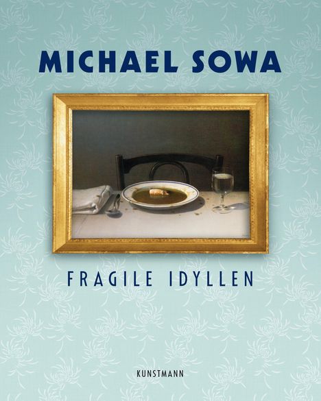 Michael Sowa: Fragile Idyllen, Buch