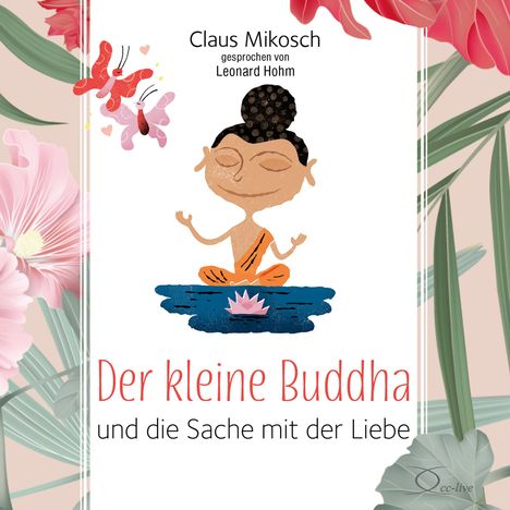 Claus Mikosch: Der kleine Buddha und die Sache mit der Liebe, 3 CDs