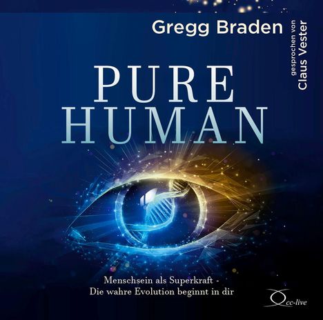 "Gregg Braden, gesprochen von Claus Vester. PURE HUMAN. Menschsein als Superkraft - Die wahre Evolution beginnt in dir."