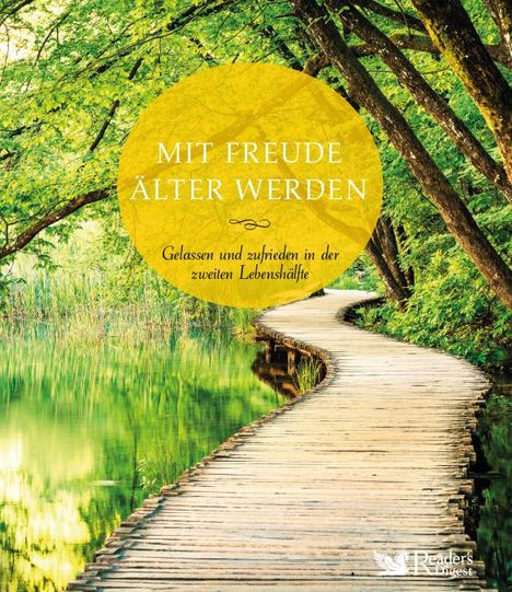 Reader's Digest Deutschland, Schweiz, Österreich - Verlag Das Beste GmbH Stuttgart, Appenzell, Wien: Mit Freude älter werden, Buch