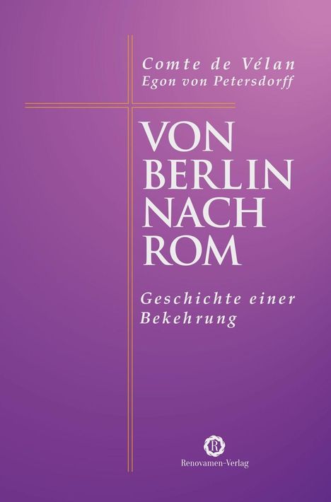 "Von Berlin nach Rom, Geschichte einer Bekehrung" steht in großen weißen Buchstaben auf einem lila Hintergrund.