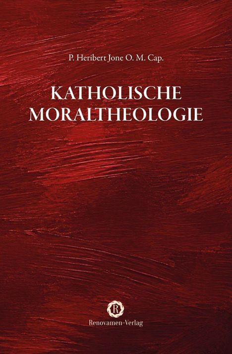 Text: "P. Heribert Jone O. M. Cap. KATHOLISCHE MORALTHEOLOGIE Renovamen-Verlag". 
Hintergrund: Tiefrote, strukturierte Pinselstriche.