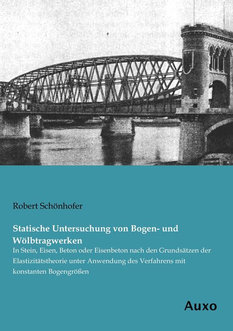 Robert Schönhofer: Statische Untersuchung von Bogen- und Wölbtragwerken, Buch
