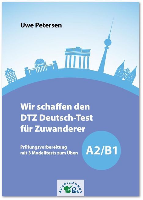 Uwe Petersen: Wir schaffen den DTZ Deutsch-Test für Zuwanderer A2/B1, Buch
